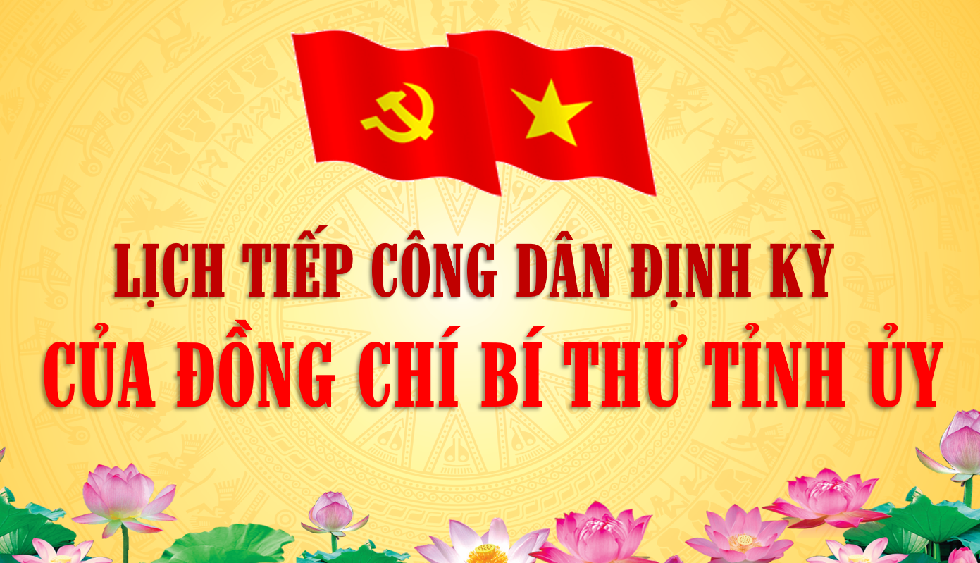 Thông báo Lịch tiếp công dân định kỳ tháng 7/2026 của đồng chí Bí thư Tỉnh ủy 