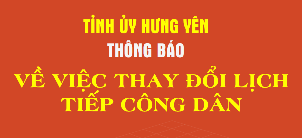 Thông báo về việc thay đổi Lịch Tiếp công dân của đồng chí Bí thư Tỉnh ủy tháng 7/2026